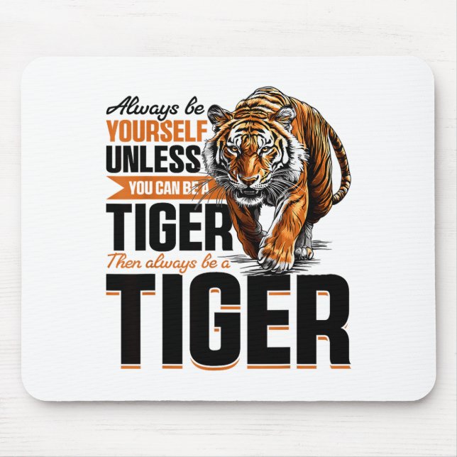 Mousepad Funny Tiger Animal Always Be Yourself Unless You C (Frente)