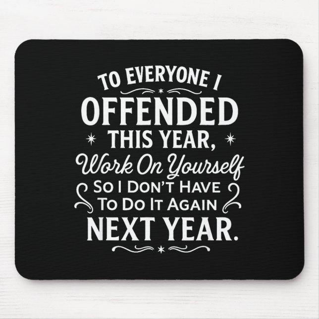 Mousepad Funny To Everyone I Offended This Year Work On You (Frente)