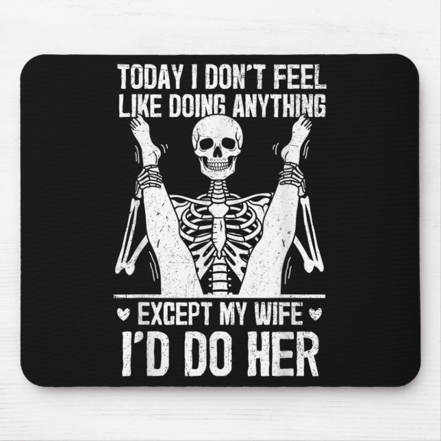 Mousepad Funny Today I Don't Feel Like Doing Anything Excep (Frente)