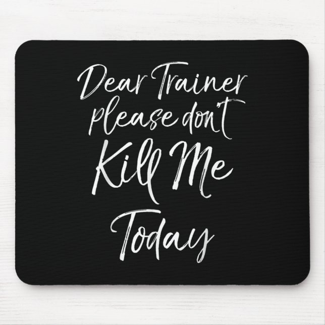 Mousepad Funny Training Quote Dear Trainer Please Don't Kil (Frente)