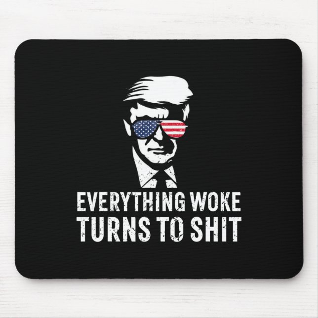 Mousepad Funny Trump Everything Woke Turns To Quote  (Frente)