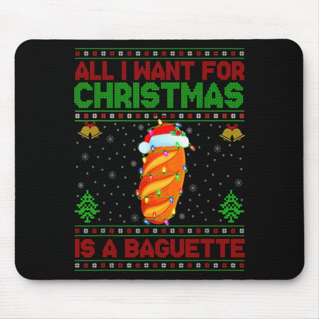 Mousepad Funny Ugly All I Want For Christmas Is A Baguette  (Frente)