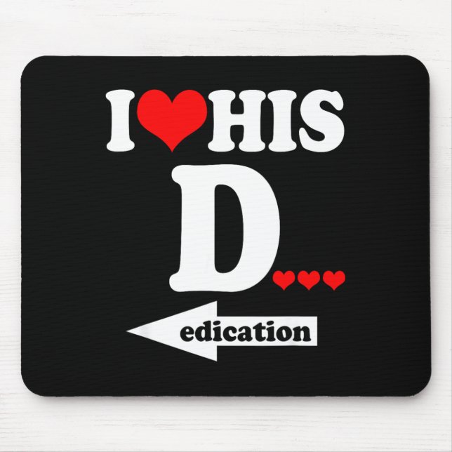 Mousepad Funny Valentine's Day Couple Matching I Love His D (Frente)