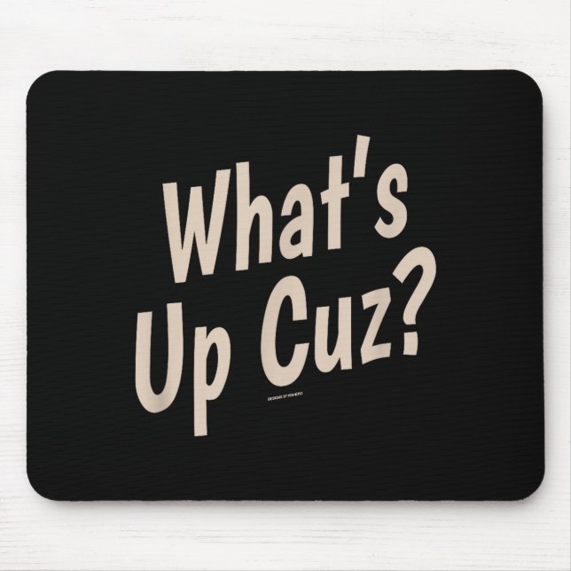 Mousepad Funny What's Up Cuz_ Men Women Kids Novelty Family (Frente)
