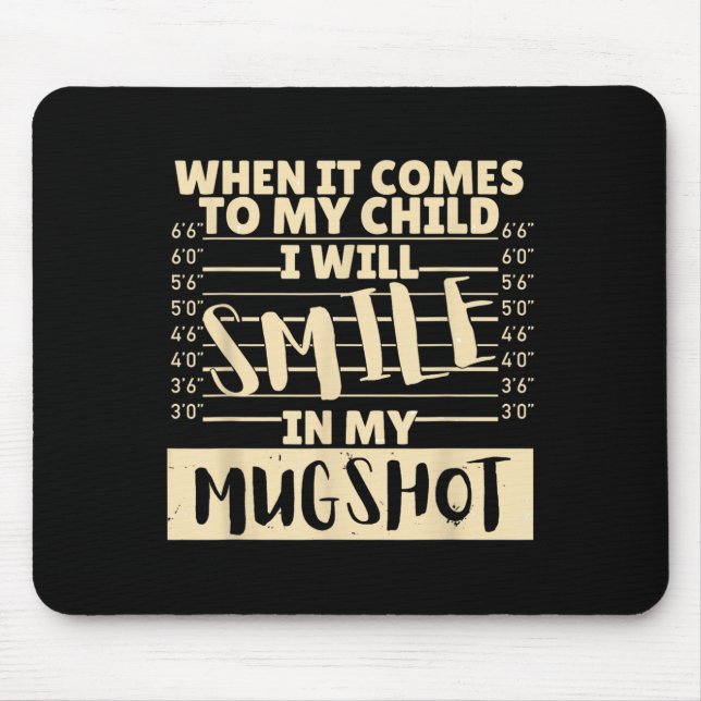 Mousepad Funny When It Comes To My Child I Will Smile In My (Frente)