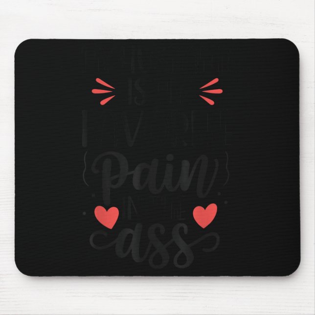 Mousepad Funny Wife Quote My Husband Favorite Pain In The  (Frente)
