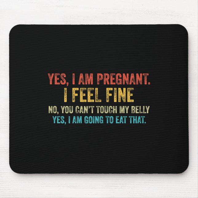 Mousepad Funny Yes I Am Pregnant I Feel Fine Pregnancy New  (Frente)