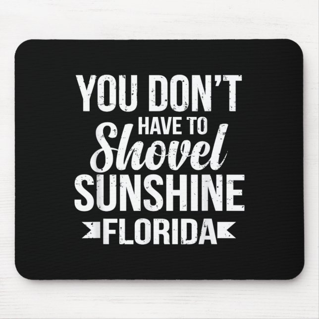 Mousepad Funny You Don't Have To Shovel Sunshine In Florida (Frente)