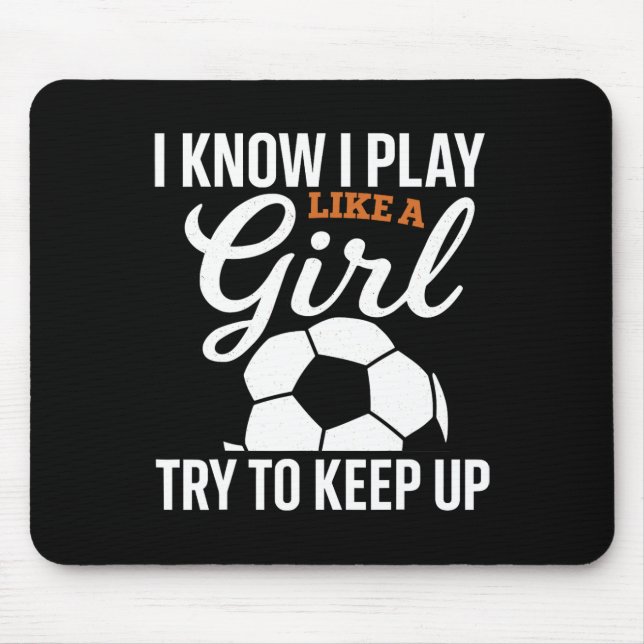 Mousepad Futebol Menina Bebê Eu Sei Eu Jogo Como Uma Menina (Frente)