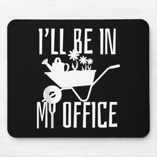 Mousepad Gardener Gift I'll Be In My Office Garden Plant Ga (Frente)