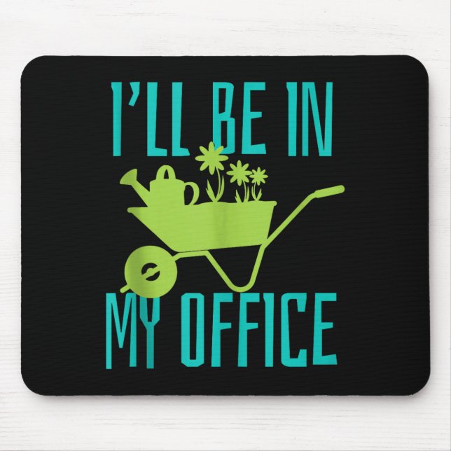 Mousepad Gardener Gift I'll Be In My Office Garden Plant Ga (Frente)