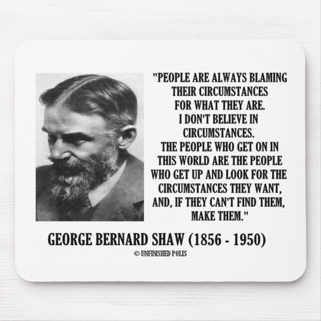 Mousepad George B. Shaw Eu não acredita nas circunstâncias (Frente)