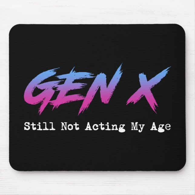 Mousepad Geração X - Ainda Não Estou Agindo Conforme Minha  (Frente)