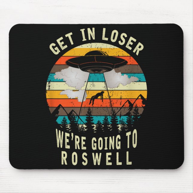 Mousepad Get In Loser - Roswell New Mexico - Ufo Alien Abdu (Frente)