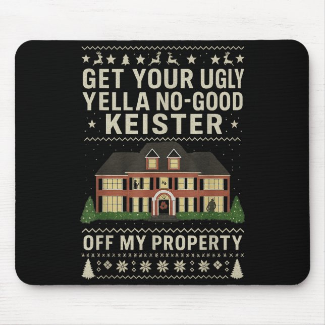 Mousepad Get Your Ugly Yella No-good Keister Off My Propert (Frente)