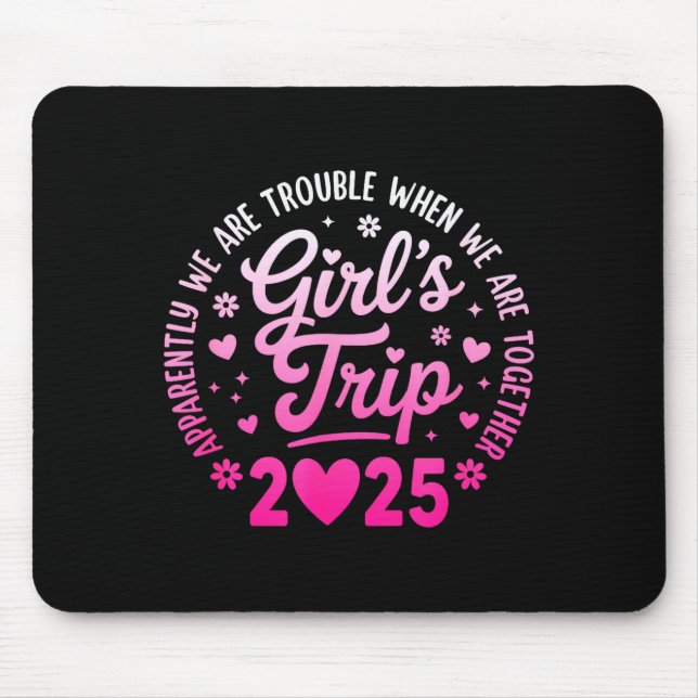 Mousepad Girls Trip 2025 Apparently Are Rrouble When We Are (Frente)