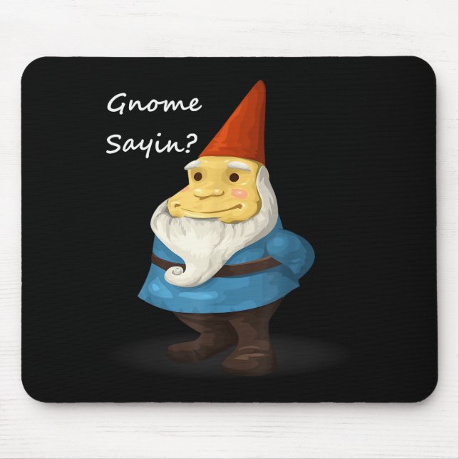 Mousepad Gnome Sayin - Do You Know What I Am Saying Funny  (Frente)