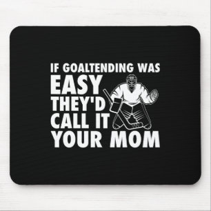 Mousepad Goalie Hockey Divertida Se Goaltening fosse Fácil