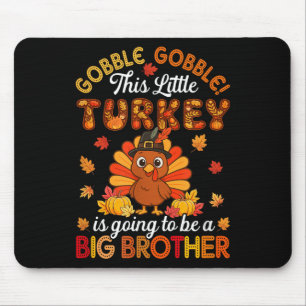 Mousepad Gobble Little Turkey Vai Ser Um Grande Irmão.