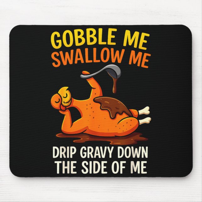 Mousepad Gobble Me Swallow Me Funny Turkey Feast Day Thanks (Frente)