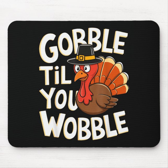 Mousepad Gobble Til You Wobble Shirt Gobble Gobble Thanksgi (Frente)
