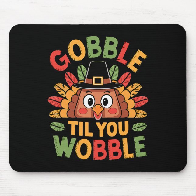 Mousepad Gobble Til You Wobble Turkey Toddler Kids Por Obri (Frente)
