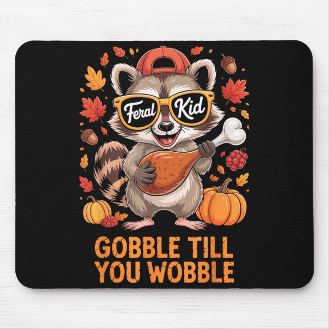Mousepad Gobble Till You Wobble Funny Raccoon Feral Kid Tha (Frente)