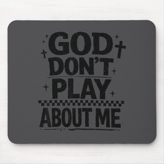 Mousepad God Don't Play About Me Christian Faith Quote  (Frente)