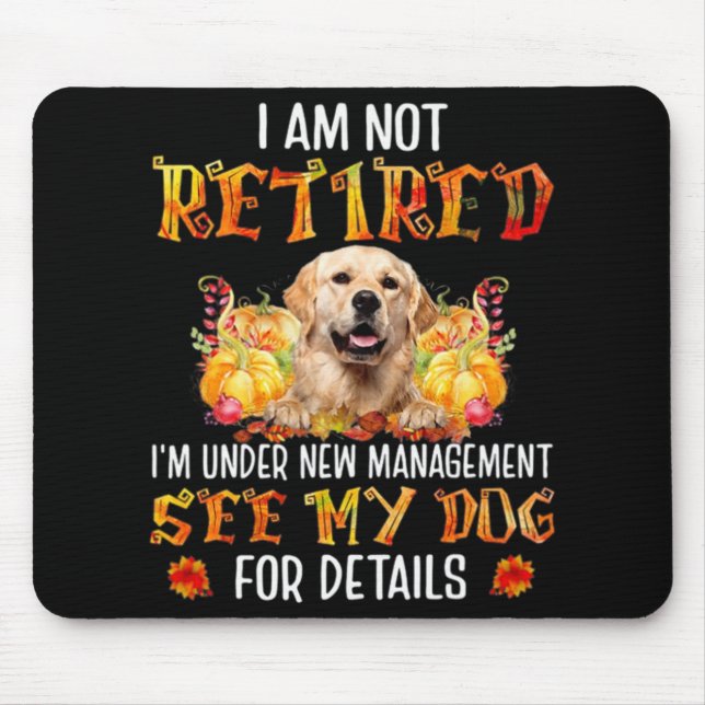 Mousepad Golden Retriever I Am Not Retired I'm Under New Ma (Frente)