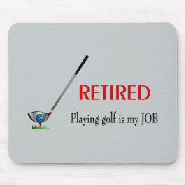 Mousepad GOLF - Aposentado, Jogar Golfe é um TRABALHO
