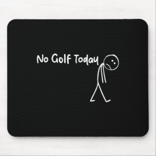 Mousepad Golfe Engraçado Sem Golfe Hoje Homens Adolescentes