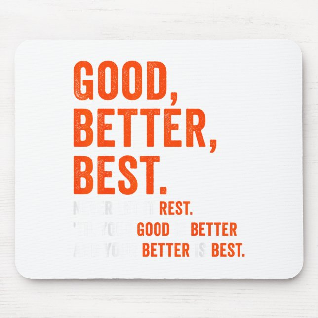 Mousepad Good Better Never Let It Rest  (Frente)