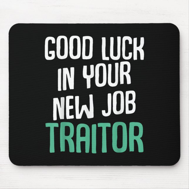 Mousepad Good Luck In Your New Job Traitor Funny Sarcastic  (Frente)