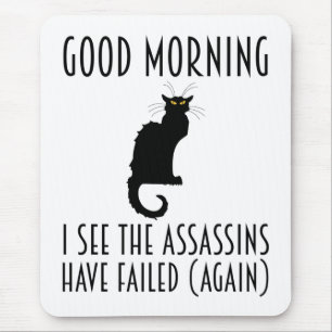 Mousepad Good Morning - I See The Assassins Have Failed