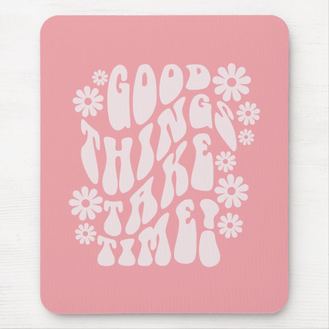 Mousepad Good Things Take Time Retro Flowers (Frente)