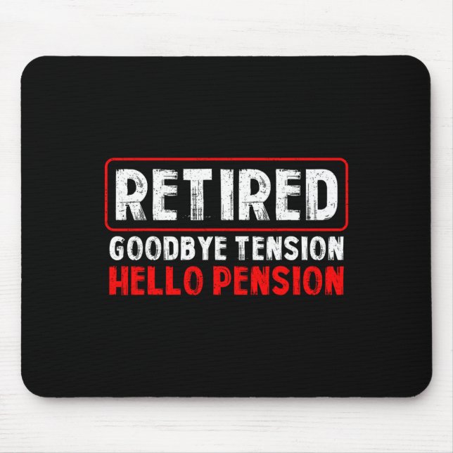 Mousepad Goodbye Tension Hello Pension Funny Retirement 202 (Frente)