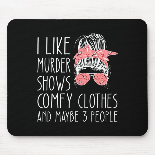 Mousepad Gosto de espetáculos de homicídio, roupas confortá (Frente)