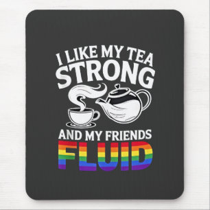 Mousepad Gosto do meu chá forte e dos meus amigos fluidos L
