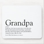 Mousepad Grandpa Grandfather Grandad Papa Definition Fun<br><div class="desc">Personalise for your special grandpa,  grandad,  grandfather,  papa or pops to create a unique gift for Farther's day,  birthdays,  Christmas or any day you want to show how much he means to you. A perfect way to show him how amazing he is every day. Designed by Thisisnotme©</div>