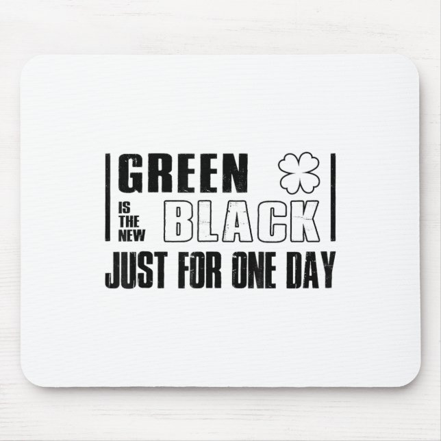 Mousepad Green Is The New Black Funny St. Patrick's Day Quo (Frente)