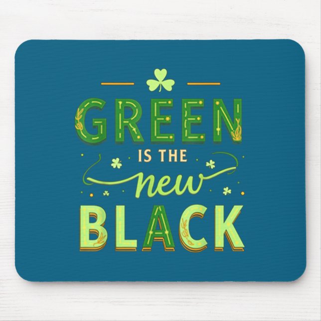 Mousepad Green Is The New Black - St. Patrick’s Day Shamroc (Frente)