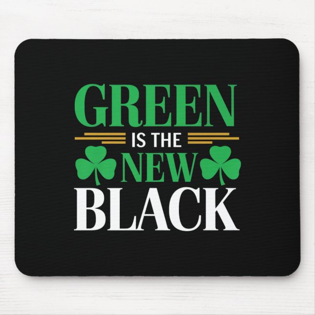 Mousepad Green Is The New Black - St. Patrick’s Day Shamroc (Frente)