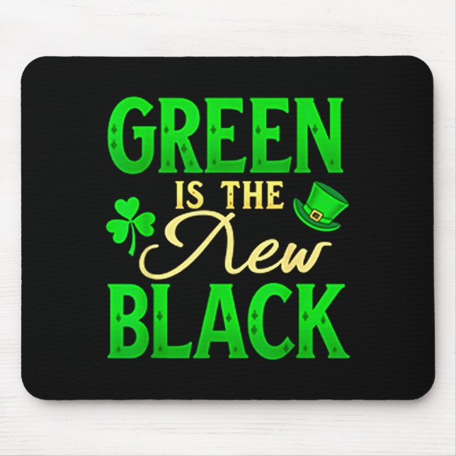 Mousepad Green Is The New Black - St. Patrick’s Day Shamroc (Frente)