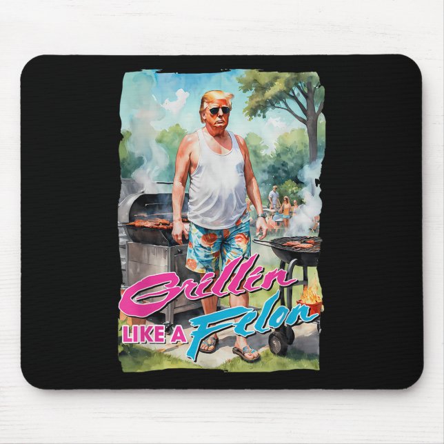 Mousepad Grillin Como Um Felon Funny Trump 2024 Chillin Com (Frente)