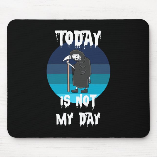 Mousepad Grim Reaper - Hoje Não É O Meu Dia (Frente)