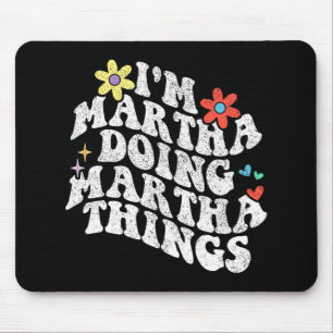 Mousepad Groovy Eu sou Martha Fazendo Martha Coisas Engraça