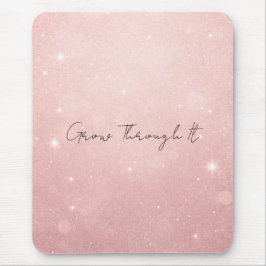 Mousepad Grow Through It Strength, Healing 