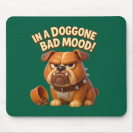 Mousepad Grumpy bulldog warning – in a doggone bad mood