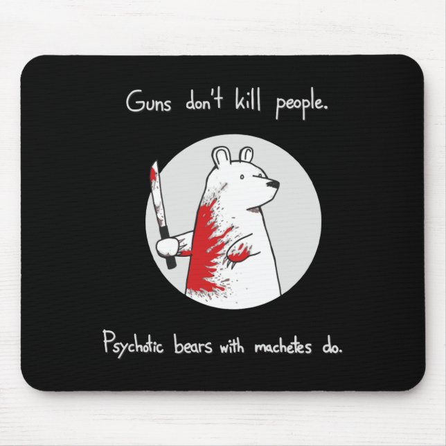 Mousepad Guns Dont Kill People Bears With Machetes Do  (Frente)