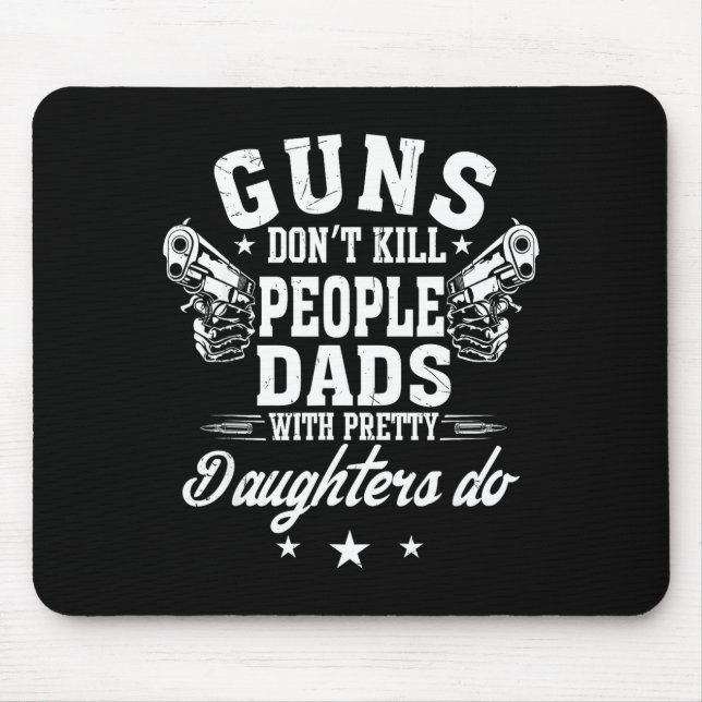 Mousepad Guns Don't Kill People Dads With Pretty Daughters  (Frente)